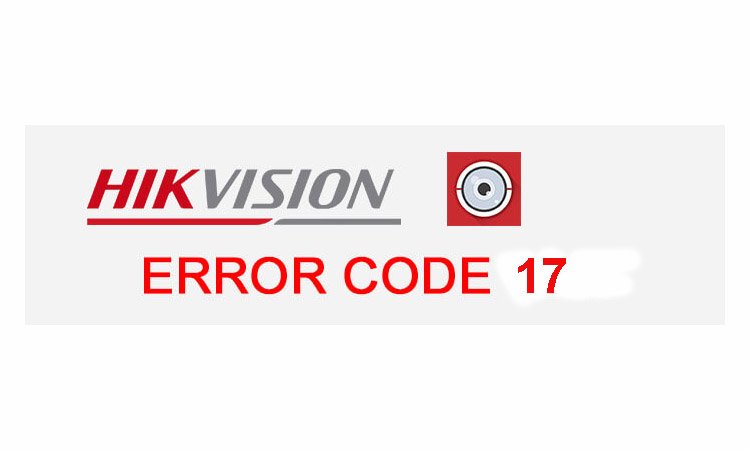 Как исправить код ошибки 17 систем видеонаблюдения Hikvision?